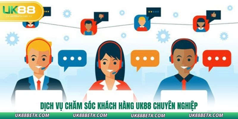 dich-vu-cham-soc-khach-hang-uk88-chuyen-nghiep