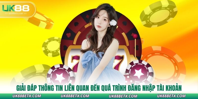 giai-dap-thong-tin-lien-quan-den-qua-trinh-dang-nhap-tai-khoan
