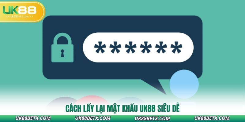 cach-lay-lai-mat-khau-uk88-sieu-de