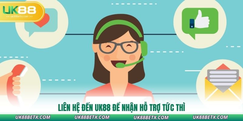 lien-he-den-uk88-de-nhan-ho-tro-tuc-thi