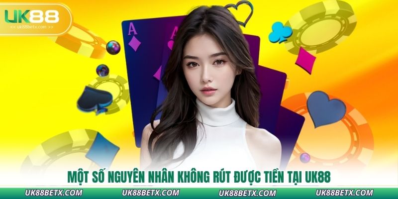 mot-so-nguyen-nhan-khong-rut-duoc-tien-tai-uk88