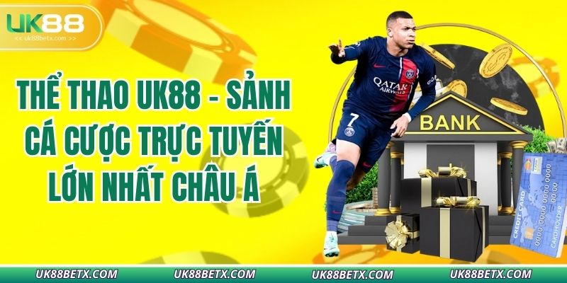 the-thao-uk88-sanh-ca-cuoc-truc-tuyen-lon-nhat-chau-a