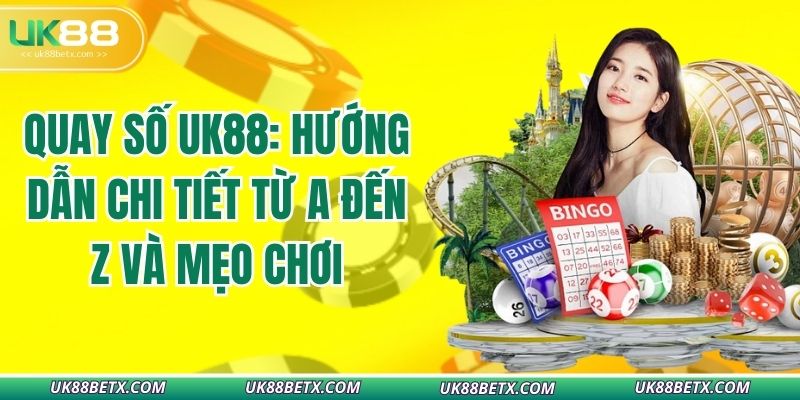 quay-so-uk88-huong-dan-chi-tiet-tu-a-den-z-va-meo-choi