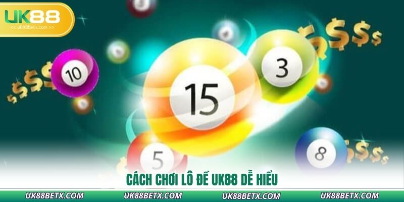 cach-choi-lo-de-uk88-de-hieu