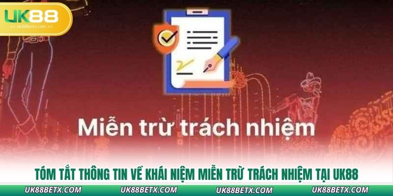 tom-tat-thong-tin-ve-khai-niem-mien-tru-trach-nhiem-tai-uk88